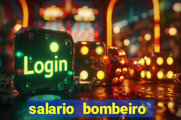 salario bombeiro militar bahia