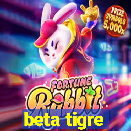 beta tigre