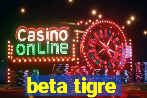 beta tigre
