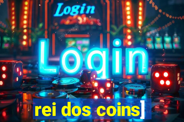 rei dos coins]