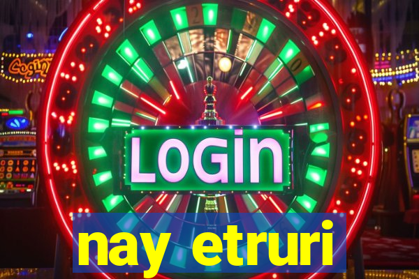nay etruri