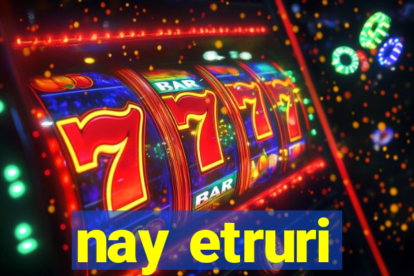 nay etruri