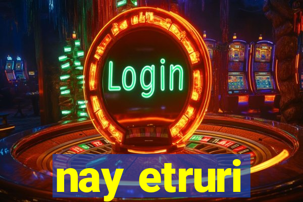 nay etruri