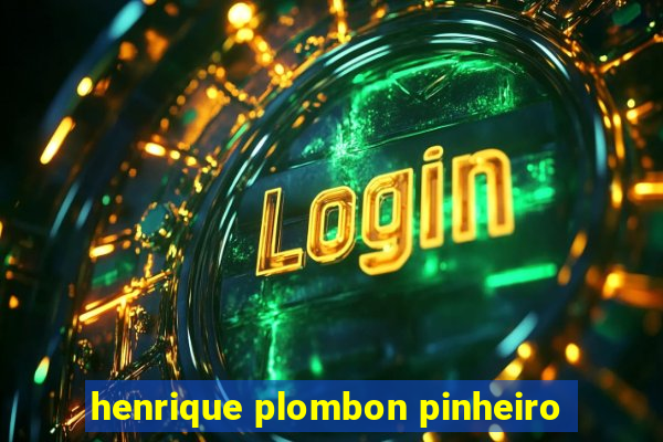 henrique plombon pinheiro