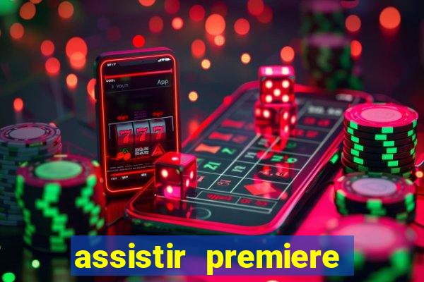 assistir premiere ao vivo