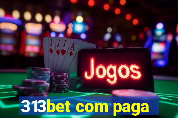 313bet com paga