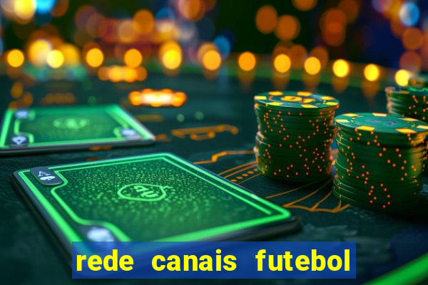 rede canais futebol ao vivo