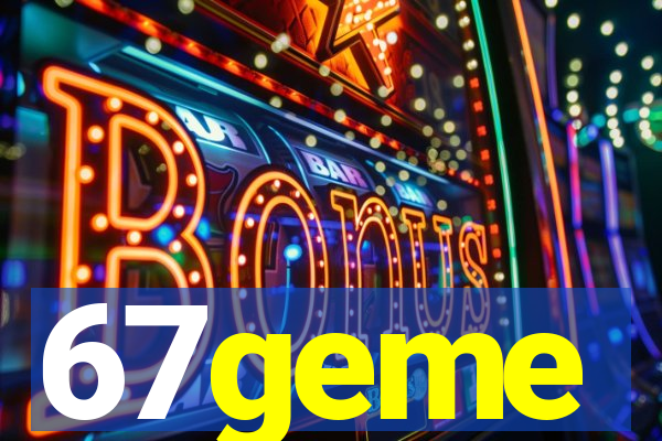 67geme