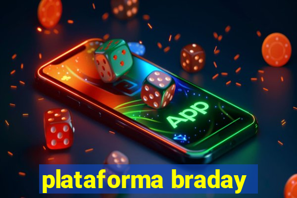 plataforma braday