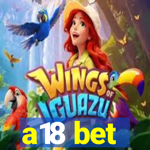 a18 bet