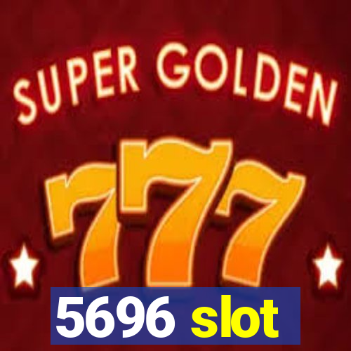 5696 slot