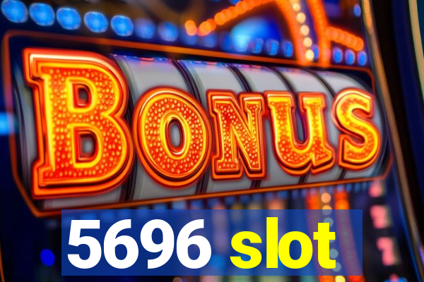 5696 slot