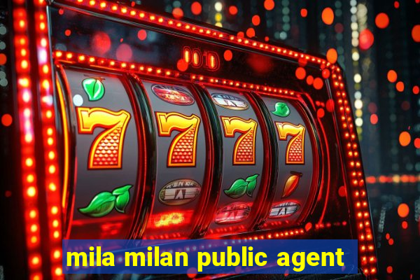 mila milan public agent