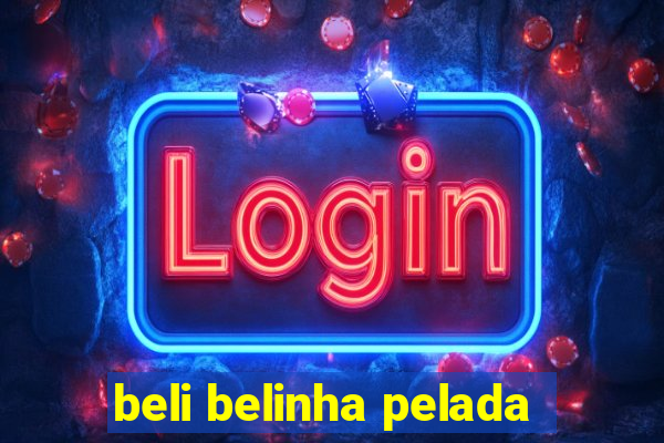 beli belinha pelada