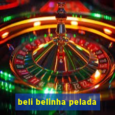 beli belinha pelada