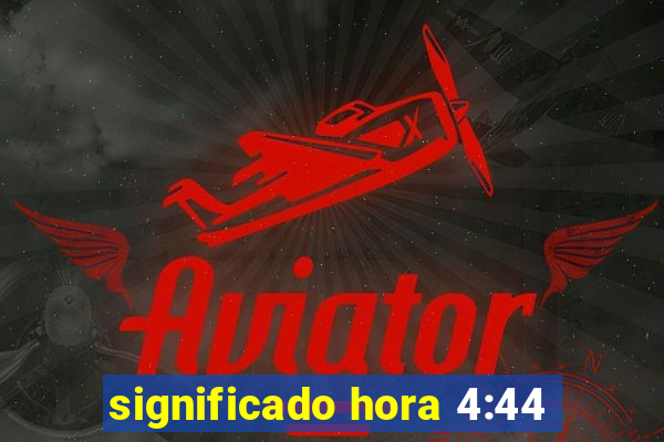 significado hora 4:44