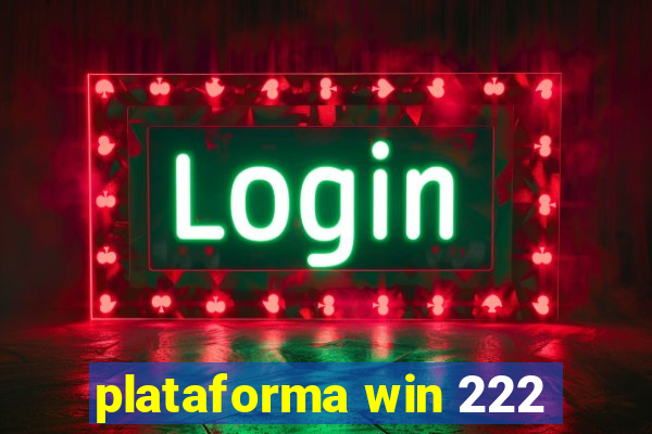 plataforma win 222