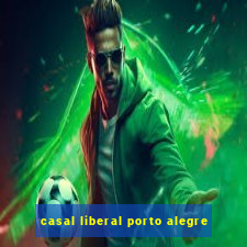 casal liberal porto alegre