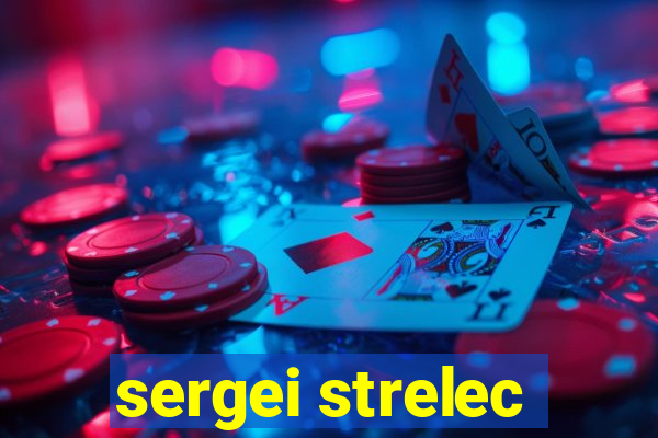 sergei strelec