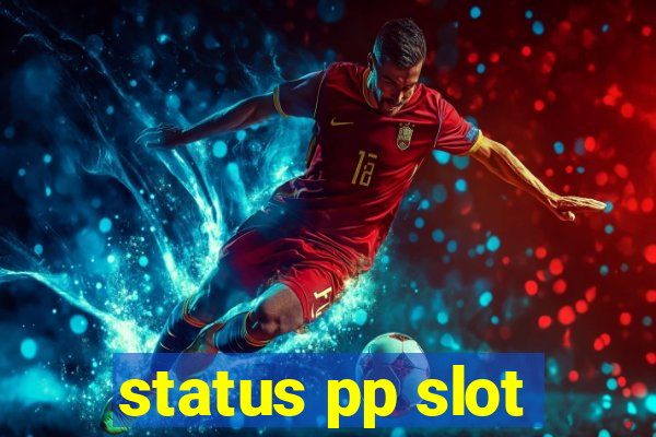 status pp slot