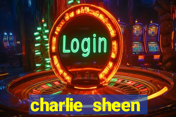 charlie sheen fortuna 2024