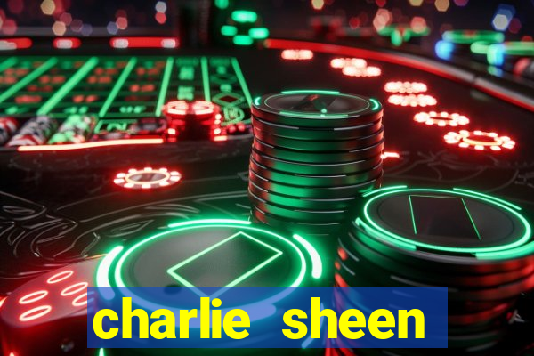 charlie sheen fortuna 2024