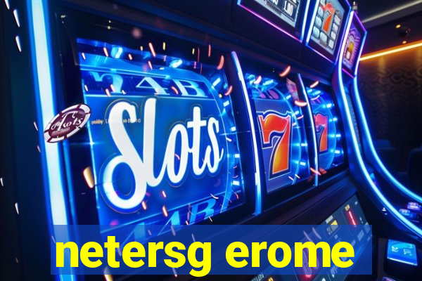 netersg erome