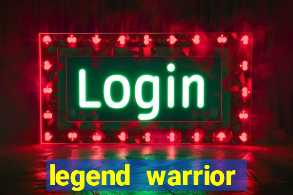 legend warrior dinheiro infinito