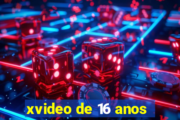 xvideo de 16 anos