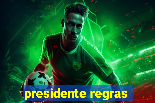 presidente regras