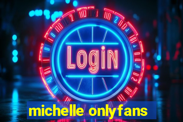 michelle onlyfans