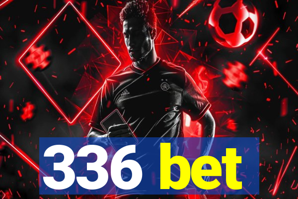 336 bet