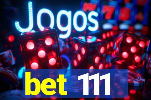 bet 111