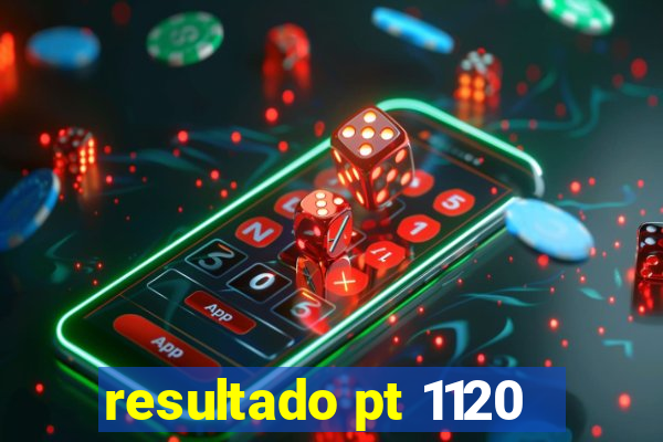 resultado pt 1120