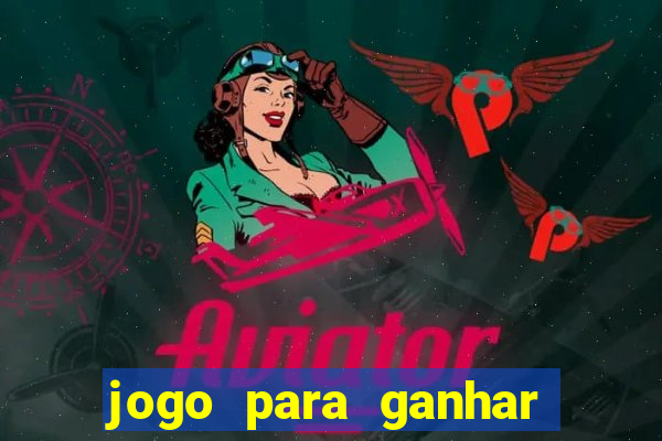 jogo para ganhar dinheiro sem depositar dinheiro