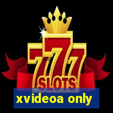 xvideoa only