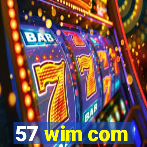 57 wim com