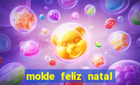 molde feliz natal para imprimir