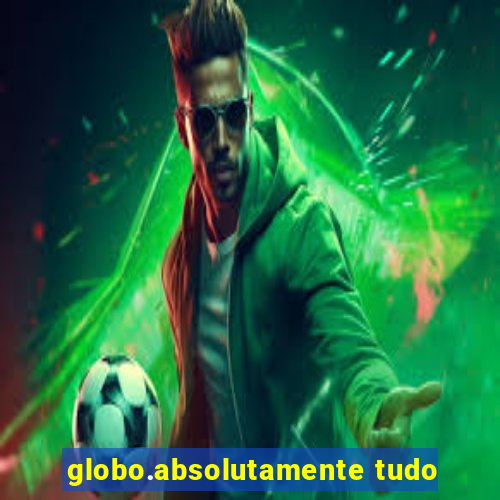 globo.absolutamente tudo
