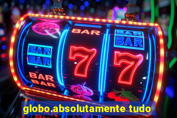globo.absolutamente tudo