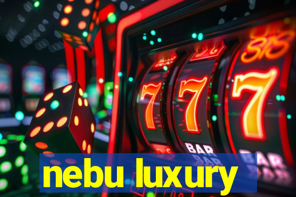 nebu luxury