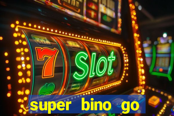 super bino go dinheiro infinito 2024