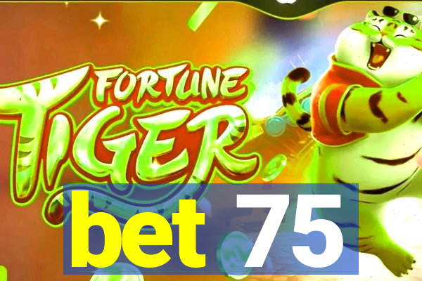 bet 75
