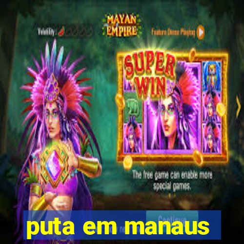 puta em manaus
