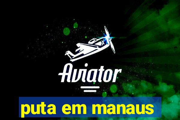 puta em manaus