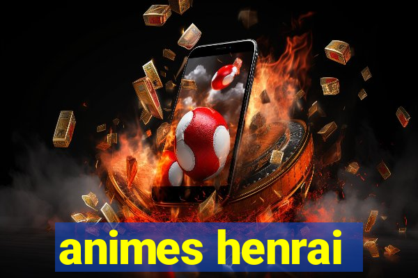 animes henrai