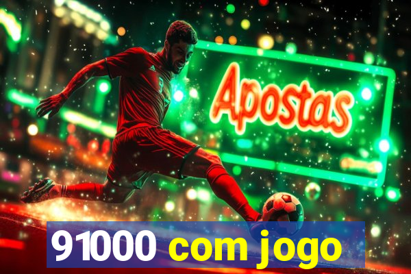 91000 com jogo