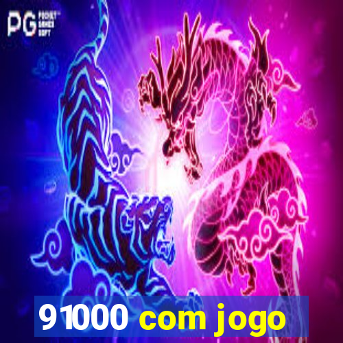 91000 com jogo
