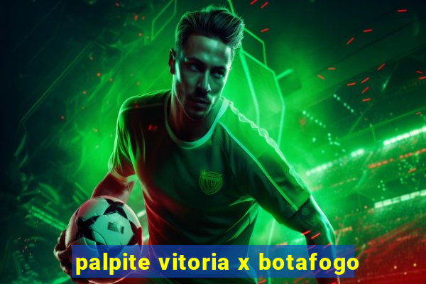 palpite vitoria x botafogo