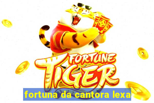 fortuna da cantora lexa